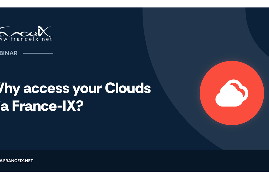 Webinar: Why access your Clouds via France-IX?